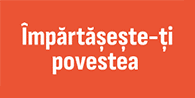 Împărtășește povestea ta